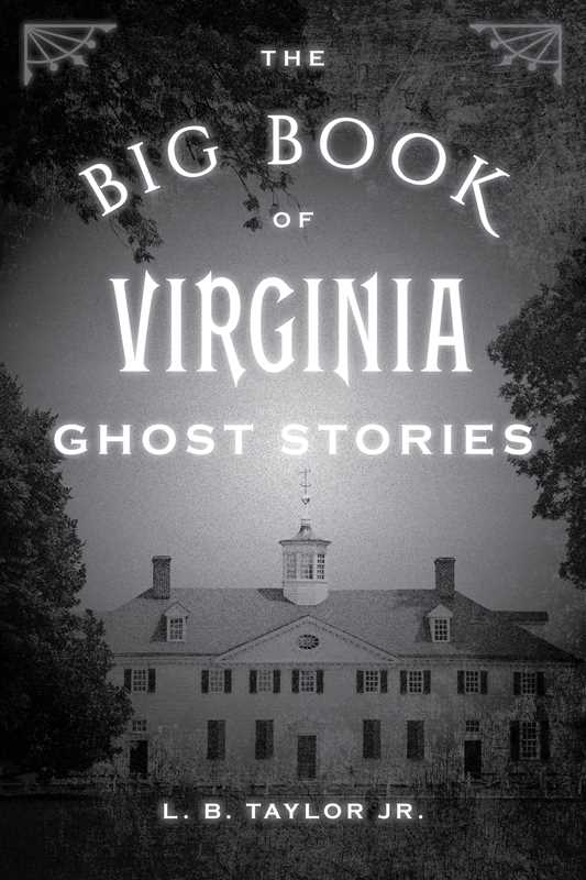 Big Book of Virginia Ghost Stories by L. B. Taylor Jr.: Paperback; 384 pages / English