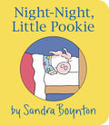 Night-Night, Little Pookie by Sandra Boynton: Board Books; 18 pages / English