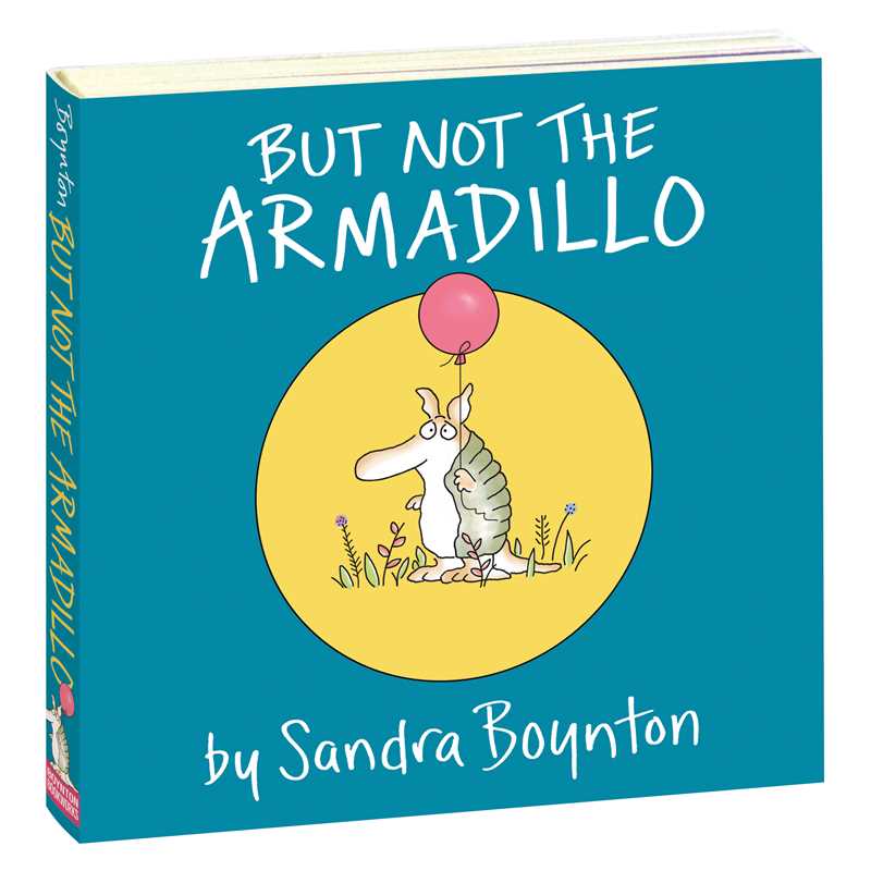 But Not the Armadillo by Sandra Boynton: Board Books; 16 pages / English