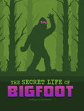 The Secret Life of Bigfoot: Paperback / 32 / 7 x 9