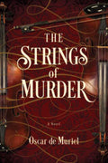 Strings of Murder by Oscar de Muriel: Hardcover; 412 pages / English