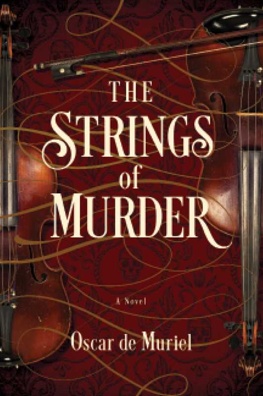 Strings of Murder by Oscar de Muriel: Hardcover; 412 pages / English