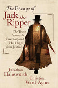 Escape of Jack the Ripper by Jonathan Hainsworth: Hardcover; 288 pages / English