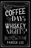 Coffee Days Whiskey Nights by Cyrus Parker: Paperback; 176 pages / English
