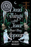 Dead Things Are Closer Than They Appear by Robin Wasley: Paperback; 416 pages / English