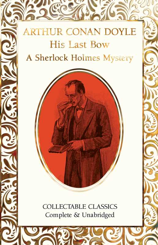 His Last Bow (A Sherlock Holmes Mystery) by Sir Arthur Conan Doyle: Hardcover; 256 pages / English