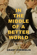 In the Middle of a Better World by Grant Chemidlin: Paperback; 112 pages / English
