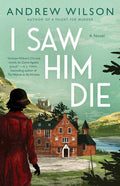 I Saw Him Die by Andrew Wilson: Paperback; 400 pages / English