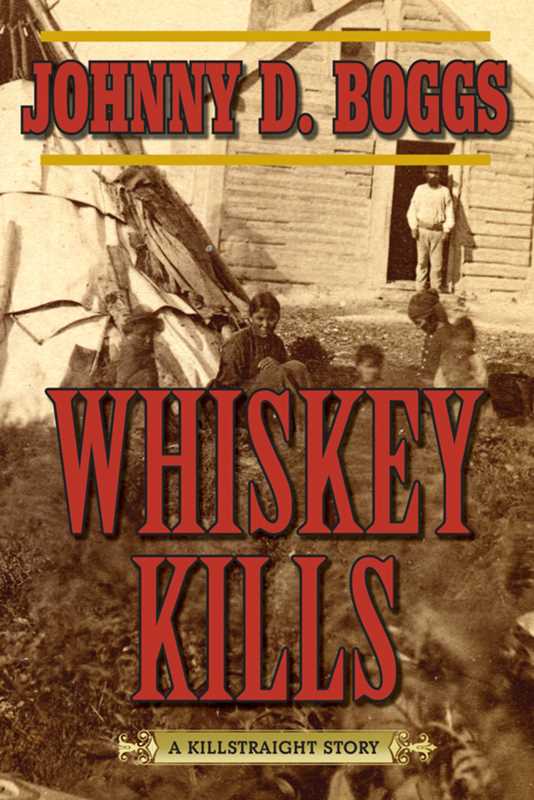 Whiskey Kills by Johnny D. Boggs: Paperback; 232 pages / English