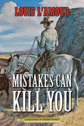 Mistakes Can Kill You by Louis L'Amour: Paperback; 264 pages / English