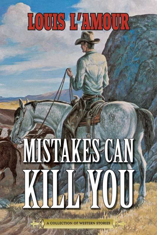 Mistakes Can Kill You by Louis L'Amour: Paperback; 264 pages / English