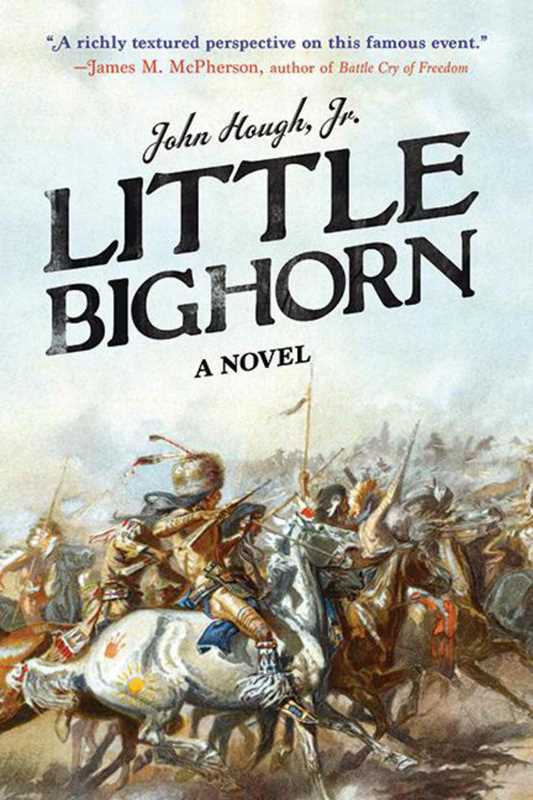 Little Bighorn by John Hough, Jr.: Paperback; 320 pages / English