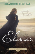 Elinor : A Riveting Story Based on the Lost Colony of Roano
