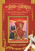 Adventures from the Land of Stories: Queen Red Riding Hood’s Guide to Royalty: Hardcover