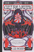 Cult Following by J. W.  Ocker: Hardcover; 272 pages / English