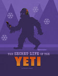 The Secret Life of the Yeti: Paperback / 32 / 7 x 9