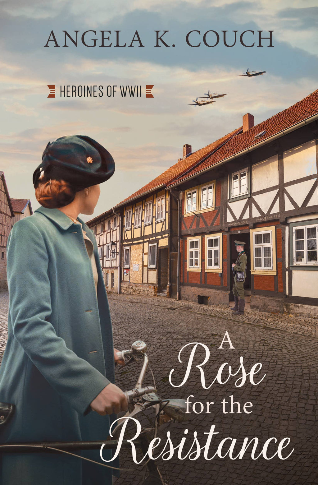 A Rose for the Resistance : Heroines of WWII