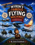 Myron’s Famous Flying Machines: The Incredible Story of Human Flight (The Adventures of Myron the Ant, #4) by James Grandinetti, Signed by Local Author