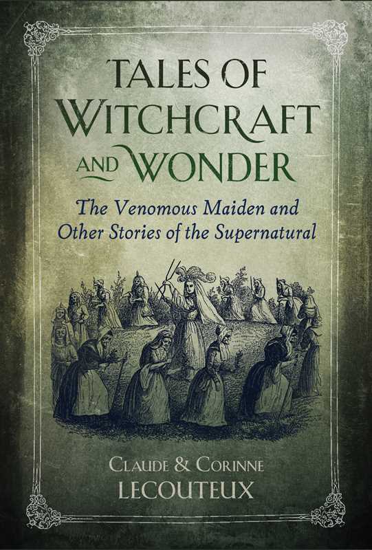 Tales of Witchcraft and Wonder by Claude Lecouteux: Hardcover; 320 pages / English