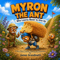 Myron the Ant Who Learns Never to Give Up (The Adventures of Myron the Ant, #3) by James Grandinetti, Signed by Local Author