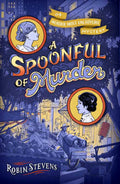 Spoonful of Murder by Robin Stevens: Hardcover; 368 pages / English
