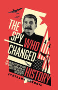 Spy Who Changed History by Svetlana Lokhova: Hardcover; 496 pages / English