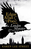 Edgar Allan Poe and the London Monster by Karen Lee Street: Paperback; 384 pages / English