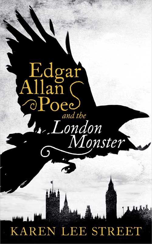 Edgar Allan Poe and the London Monster by Karen Lee Street: Paperback; 384 pages / English
