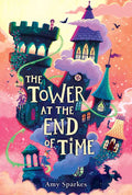 Tower at the End of Time by Amy Sparkes: Paperback; 288 pages / English