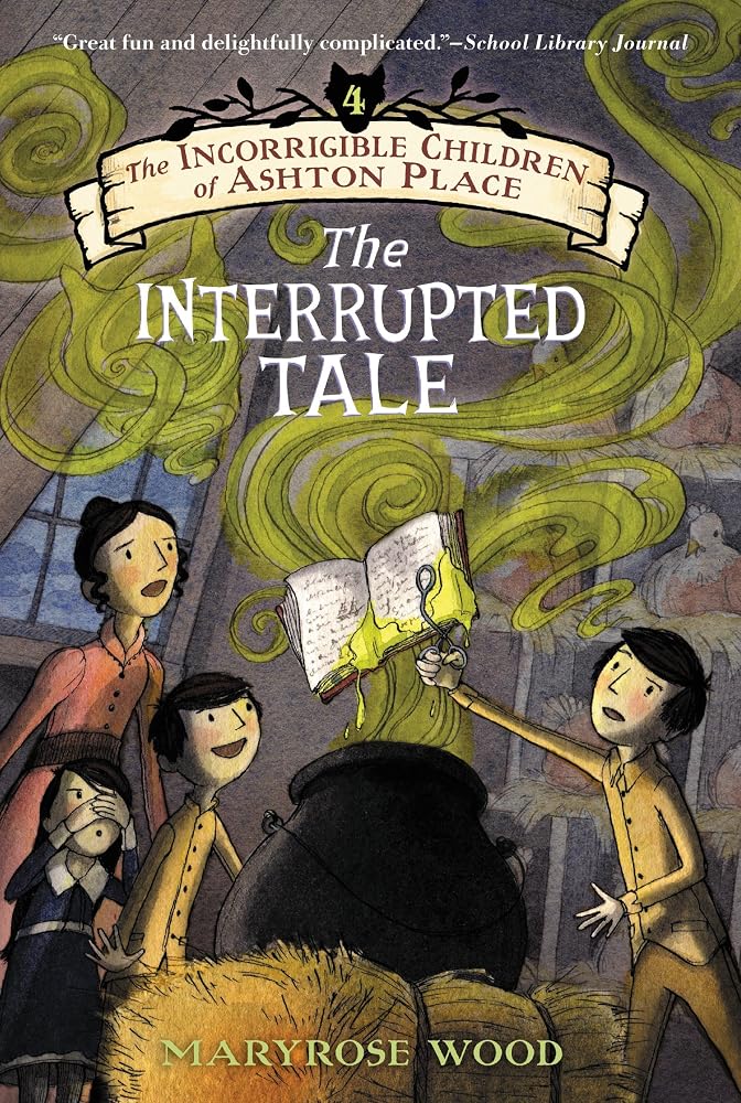 The Incorrigible Children of Ashton Place: Book IV: The Interrupted Tale cover image