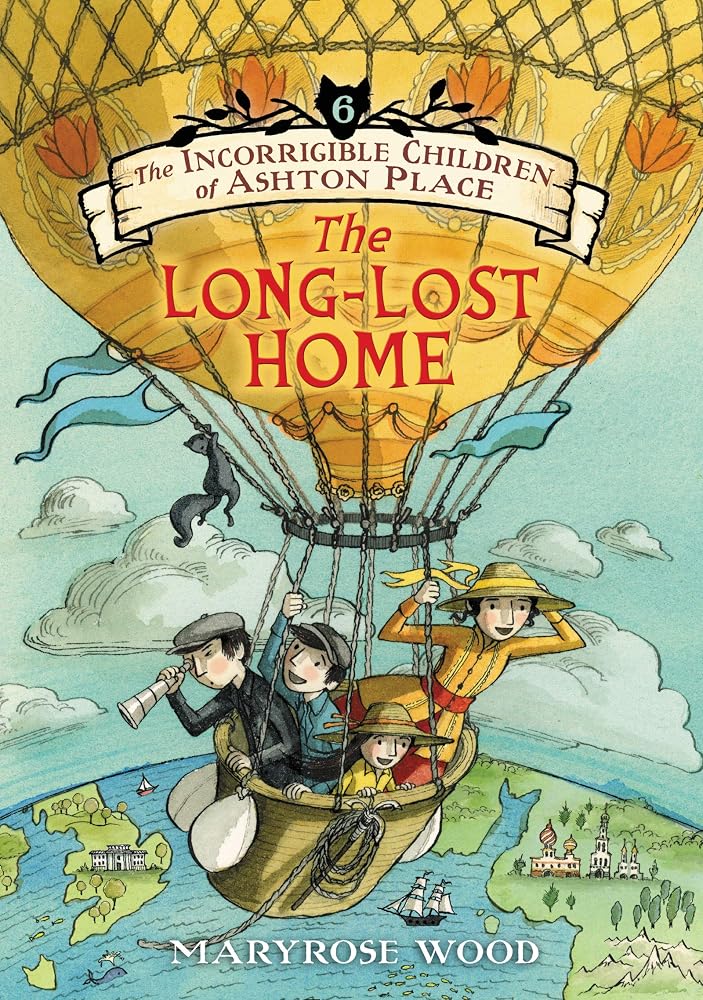 The Incorrigible Children of Ashton Place: Book VI: The Long-Lost Home – The Action-Packed Victorian Series Finale with a Governess and a Wolfish Curse for Kids (Ages 8-12) cover image