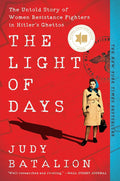 The Light of Days: The Untold Story of Women Resistance Fighters in Hitler's Ghettos―Brave Jewish Women Who Became Resistance Fighters cover image