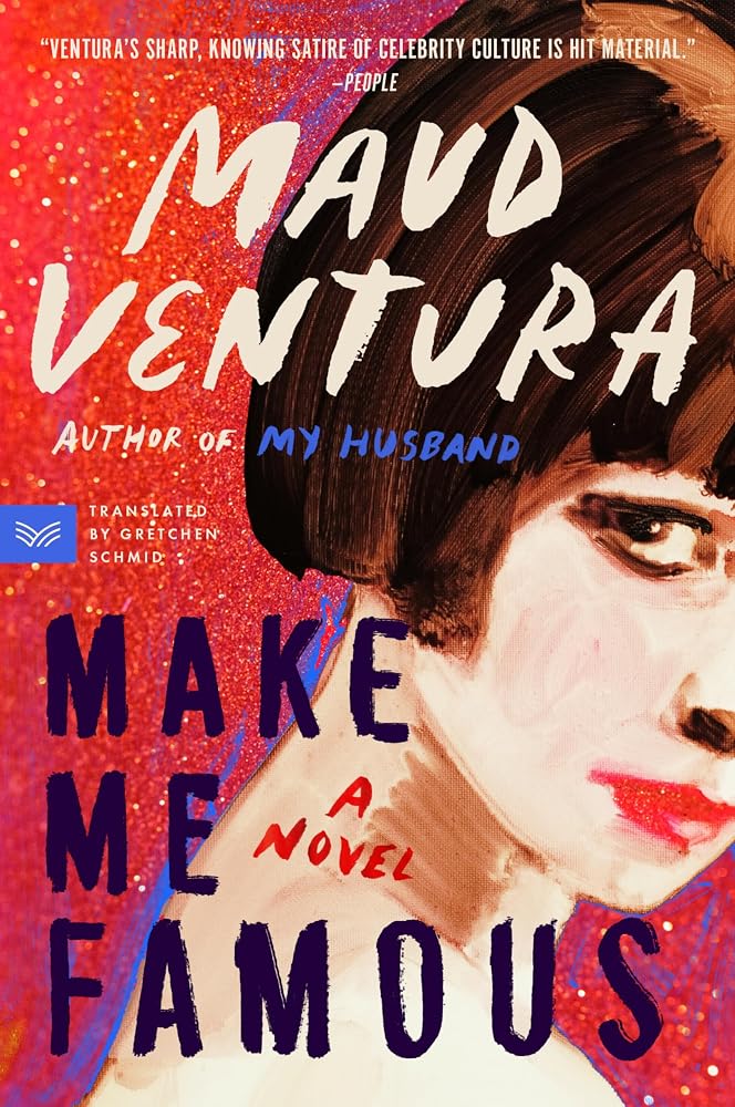 Make Me Famous: An Intoxicating Psychological Thriller of Fame, Fortune, and Betrayal in the World of Pop Culture cover image