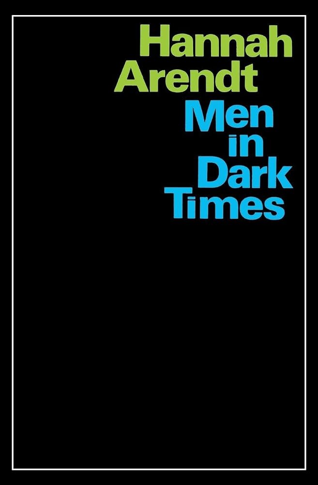 Men In Dark Times: Essays by Hannah Arendt on Karl Jaspers, Rosa Luxemburg, and the Thinkers Who Illuminated the Century cover image
