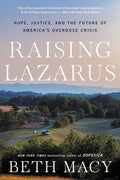 Raising Lazarus: Hope, Justice, and the Future of America's Overdose Crisis cover image
