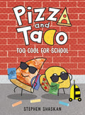 Pizza and Taco: Too Cool for School: (A Graphic Novel) cover image