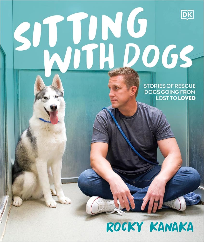 Sitting with Dogs: Stories of Rescue Dogs Going from Lost to Loved cover image