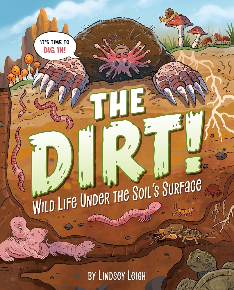 The Dirt!: Wild Life Under the Soil's Surface cover image