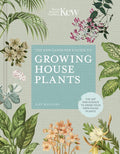The Kew Gardener’s Guide to Growing House Plants: The art and science to grow your own house plants (Volume 3) (Kew Experts, 3) cover image