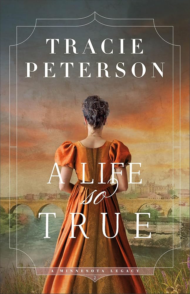 A Life So True: Christian Historical Romance of Faith and Redemption set in Minnesota (A Minnesota Legacy) cover image