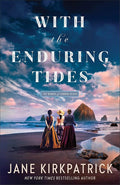 With the Enduring Tides: Inspirational Pioneer Historical Women’s Fiction Set in 20th Century Pacific Northwest America (The Women of Cannon Beach) cover image