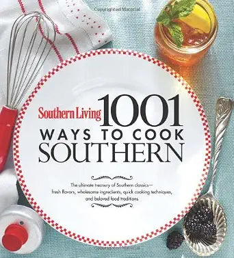 Southern Living 1,001 Ways to Cook Southern: The Ultimate Treasury of Southern Classics cover image