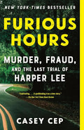 Furious Hours: Murder, Fraud, and the Last Trial of Harper Lee cover image