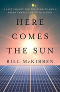 Here Comes the Sun: A Last Chance for the Climate and a Fresh Chance for Civilization cover image