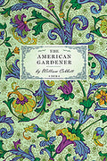 American Gardener: or, A Treatise on the Situation, Soil, Fencing and Laying-Out of Gardens; On the Making and Managing of Hot-beds and Green-houses; ... Herbs, Fruits, and Flowers (Applewood Books) cover image