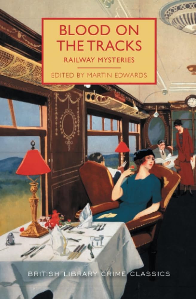 Blood on the Tracks: Fifteen Locked-Room Mysteries set on Train Tracks (British Library Crime Classics) cover image