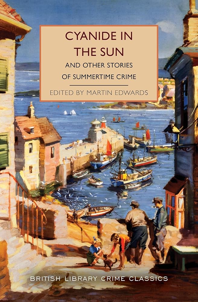 Cyanide in the Sun: And Other Stories of Summertime Crime (British Library Crime Classics) cover image