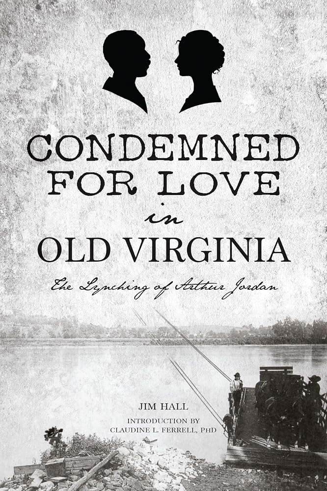 Condemned for Love in Old Virginia: The Lynching of Arthur Jordan (True Crime) cover image