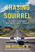 Chasing The Squirrel: The pursuit of notorious drug smuggler Wally Thrasher cover image