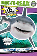 Sharks Can't Smile!: And Other Amazing Facts (Ready-to-Read Level 2) (Super Facts for Super Kids) cover image